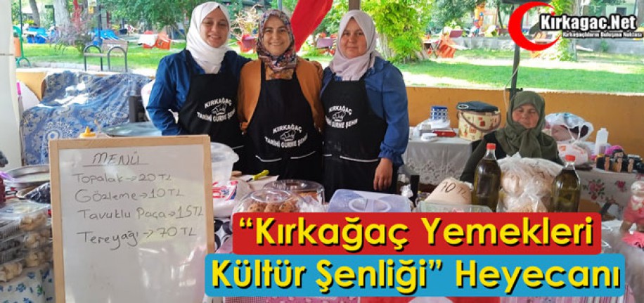 “KIRKAĞAÇ YEMEKLERİ KÜLTÜR ŞENLİĞİ” HEYECANI