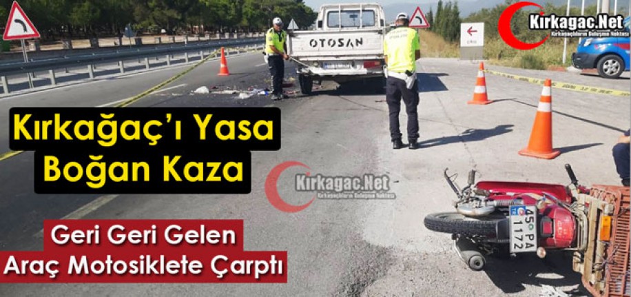 KIRKAĞAÇ’I YASA BOĞAN KAZA 1 ÖLÜ