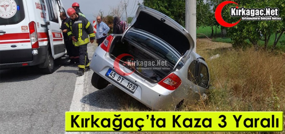 KIRKAĞAÇ’TA KAZA 3 YARALI