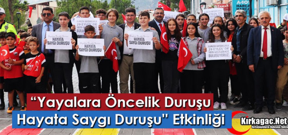 KIRKAĞAÇ’TA “YAYALARA ÖNCELİK DURUŞU, HAYATA SAYGI DURUŞU” ETKİNLİĞİ