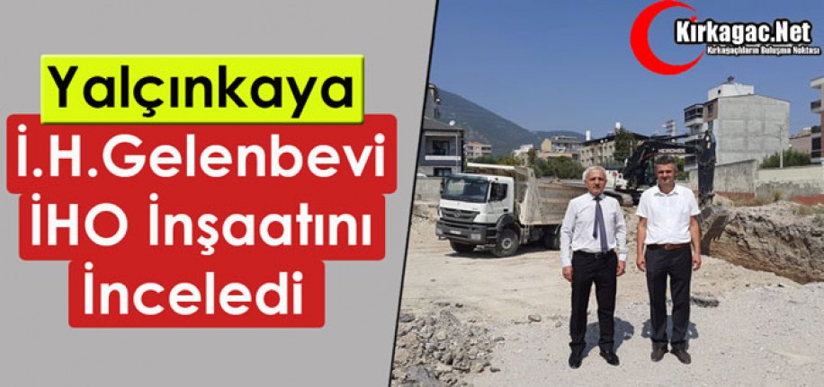 YALÇINKAYA, OKUL İNŞAATINI İNCELEDİ