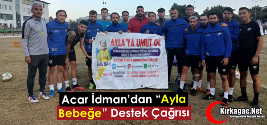 ACAR İDMAN’DAN “AYLA BEBEĞE” DESTEK ÇAĞRISI