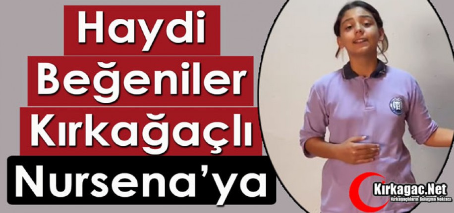 BEĞENİLER KIRKAĞAÇLI NURSENA İÇİN