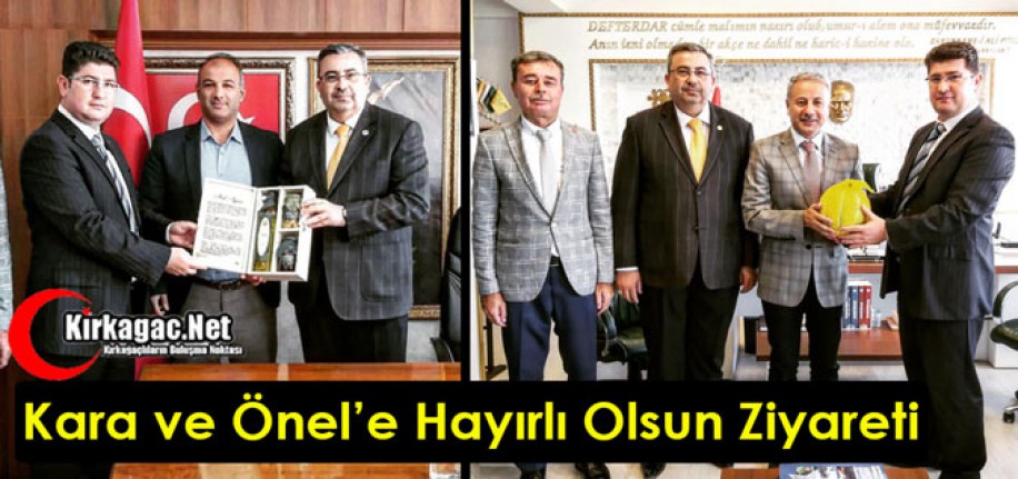 BÜYÜKKÖSE ve GEDÜZ’DEN KARA ve ÖNEL’E “HAYIRLI OLSUN ZİYARETİ”