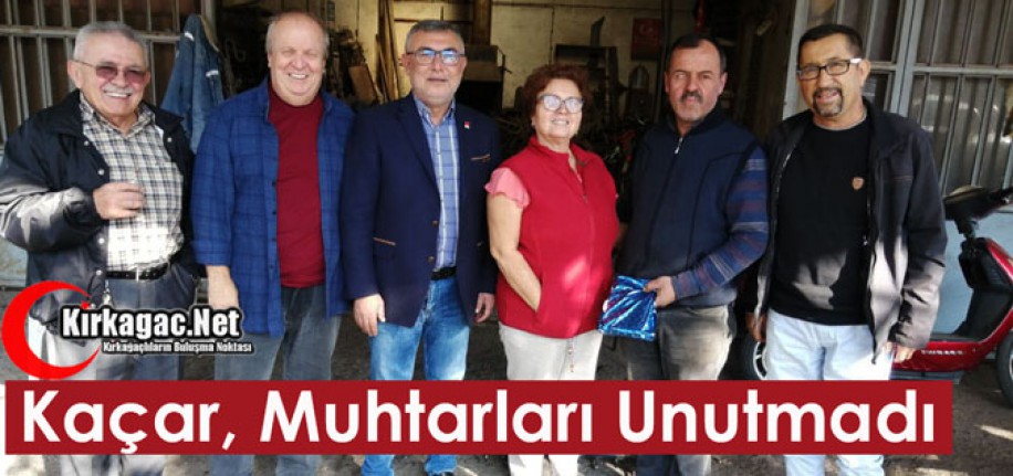 CHP'Lİ KAÇAR, MUHTARLARI UNUTMADI