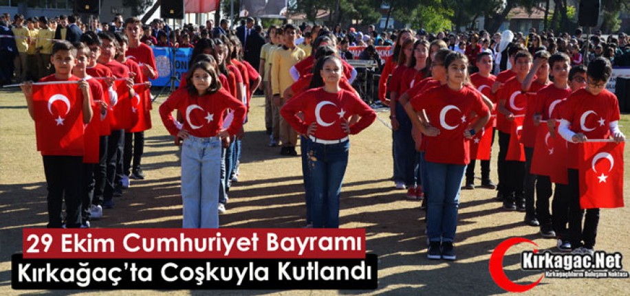 CUMHURİYET BAYRAMI KIRKAĞAÇ’TA COŞKUYLA KUTLANDI