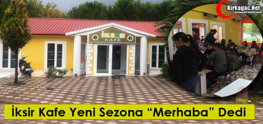 İKSİR KAFE YENİ SEZONA “MERHABA” DEDİ 