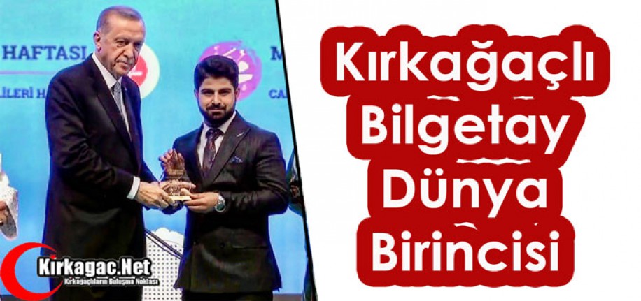 KIRKAĞAÇLI BİLGETAY "DÜNYA BİRİNCİSİ"