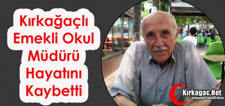 KIRKAĞAÇLI EMEKLİ OKUL MÜDÜRÜ HAYATINI KAYBETTİ