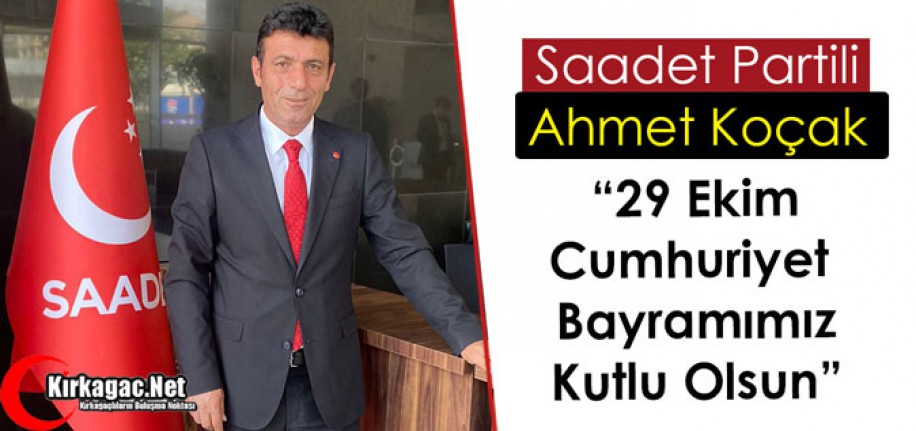 KOÇAK “29 EKİM CUMHURİYET BAYRAMIMIZ KUTLU OLSUN” 