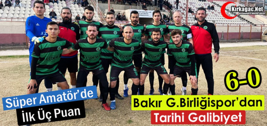 BAKIR G.BİRLİĞİSPOR’DAN TARİHİ GALİBİYET 6-0