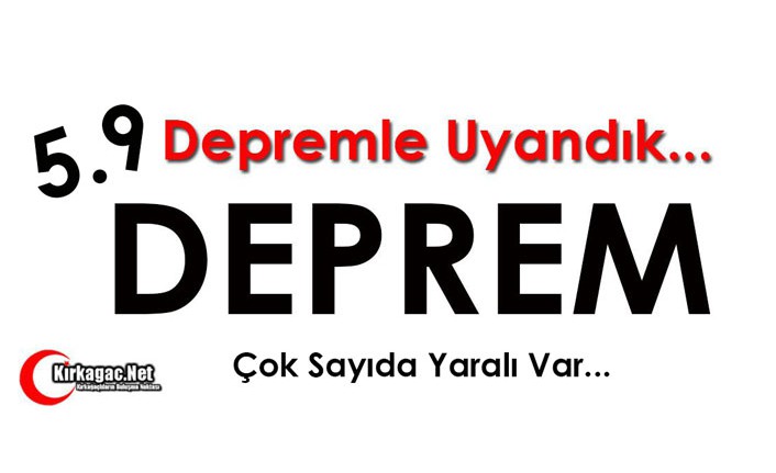 DEPREMLE UYANDIK..5.9..ÇOK SAYIDA YARALI VAR