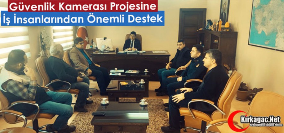 GÜVENLİK KAMERASI PROJESİNE İŞ İNSANLARINDAN ÖNEMLİ DESTEK