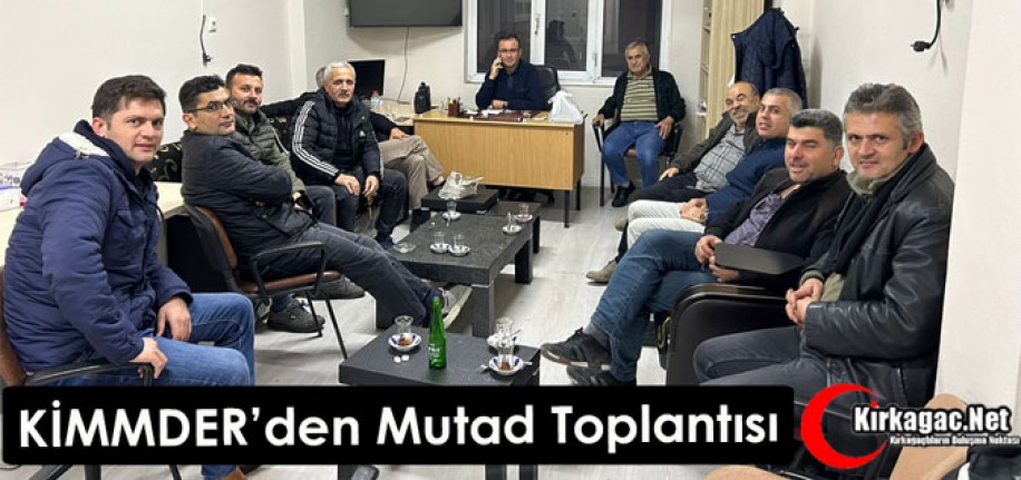 KİMMDER’DEN MUTAD TOPLANTISI