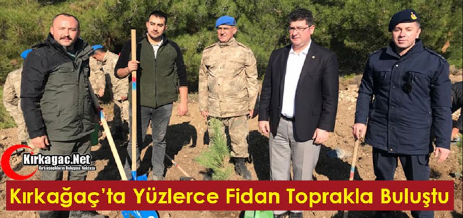 KIRKAĞAÇ’TA YÜZLERCE FİDAN TOPRAKLA BULUŞTU