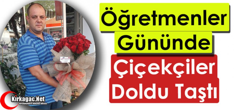 ÖĞRETMENLER GÜNÜNDE ÇİÇEKÇİLER DOLDU TAŞTI