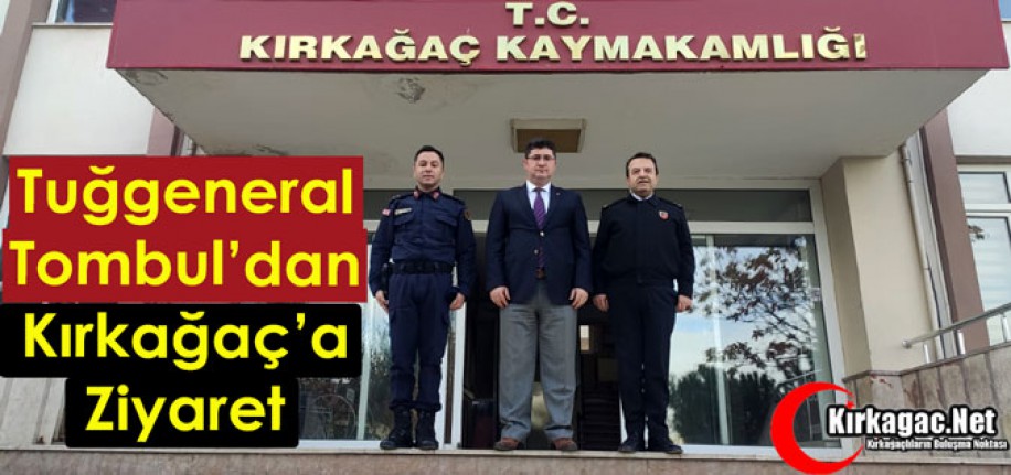 TUĞGENERAL TOMBUL’DAN KIRKAĞAÇ’A ZİYARET