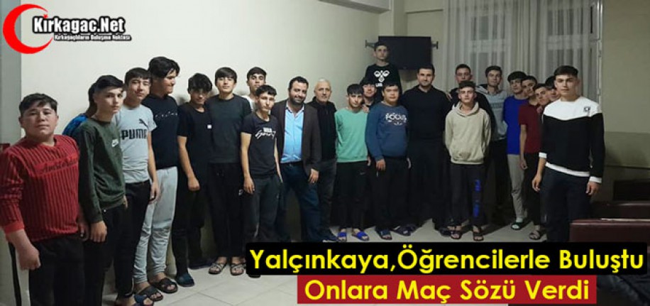 YALÇINKAYA, ÖĞRENCİLERLE BULUŞTU, MAÇ SÖZÜ VERDİ