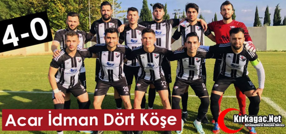 ACAR İDMAN DÖRT KÖŞE 4-0