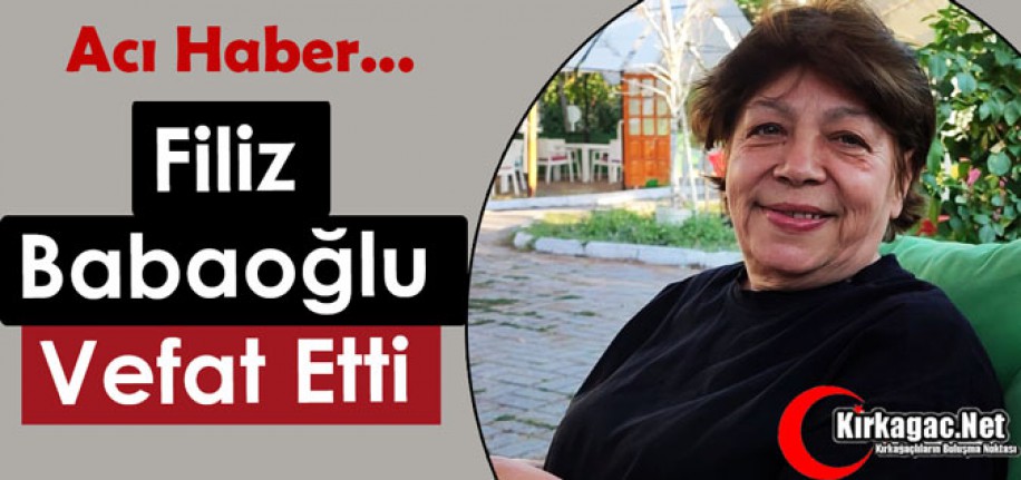 ACI HABER.. FİLİZ BABAOĞLU VEFAT ETTİ