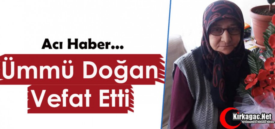 ACI HABER.. ÜMMÜ DOĞAN VEFAT ETTİ