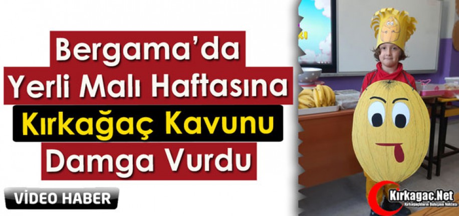 BERGAMA’DA YERLİ MALI HAFTASINA KIRKAĞAÇ KAVUNU DAMGA VURDU