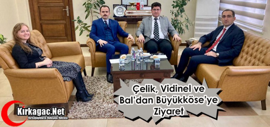 ÇELİK, VİDİNEL ve BAL’DAN ZİYARET