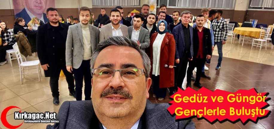 GEDÜZ ve GÜNGÖR GENÇLERLE BULUŞTU