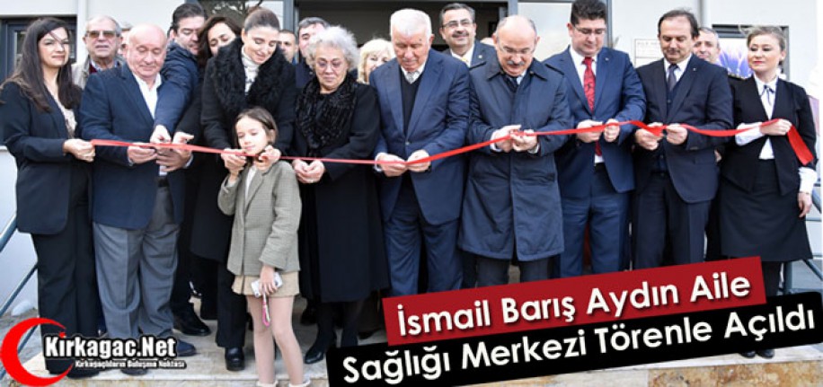 İSMAİL BARIŞ AYDIN AİLE SAĞLIĞI MERKEZİ TÖRENLE AÇILDI