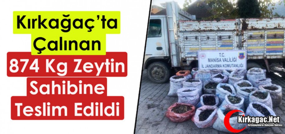 KIRKAĞAÇ’TA ÇALINAN 874 KG ZEYTİN SAHİBİNE TESLİM EDİLDİ