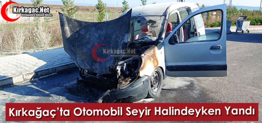 KIRKAĞAÇ’TA OTOMOBİL SEYİR HALİNDE GİDERKEN YANDI