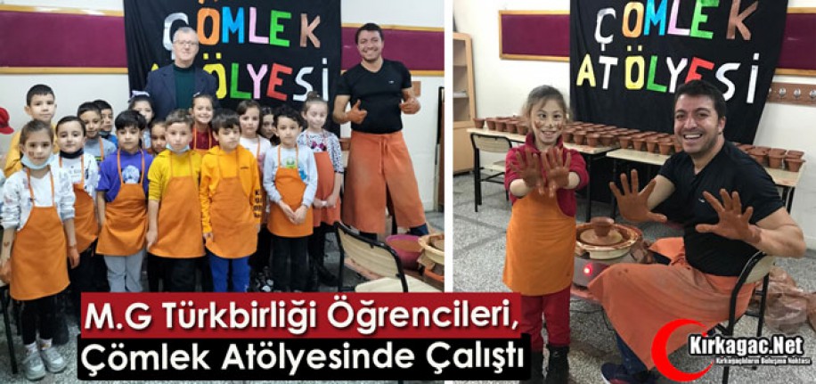 M.G TÜRKBİRLİĞİ ÖĞRENCİLERİ ÇÖMLEK ATÖLYESİNDE ÇALIŞTI