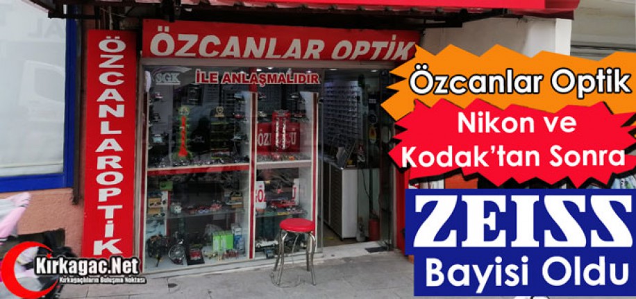 ÖZCANLAR OPTİK KODAK ve NİKON’DAN SONRA ZEISS BAYİSİ OLDU