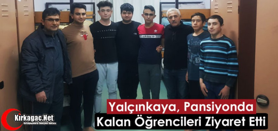 YALÇINKAYA, PANSİYONDA KALAN ÖĞRENCİLERİ ZİYARET ETTİ