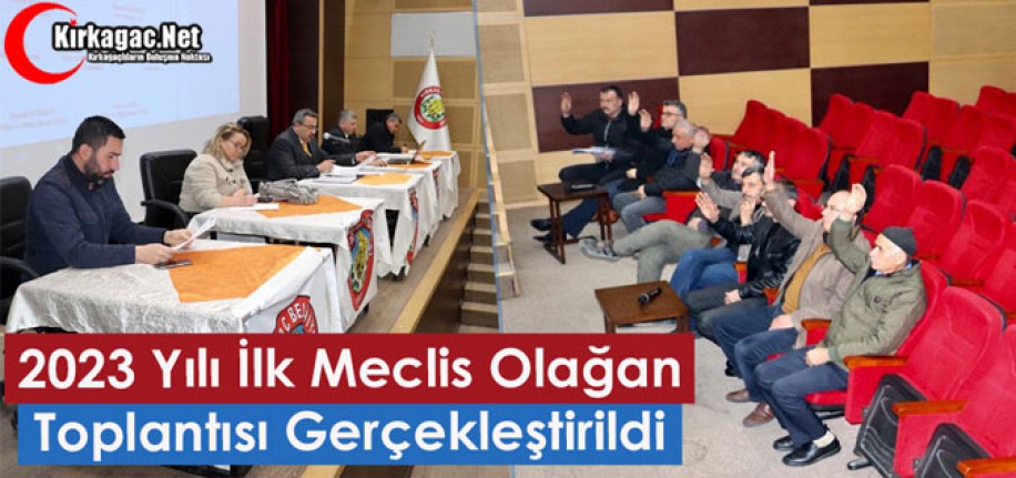 2023 YILI İLK MECLİS OLAĞAN TOPLANTISI GERÇEKLEŞTİRİLDİ