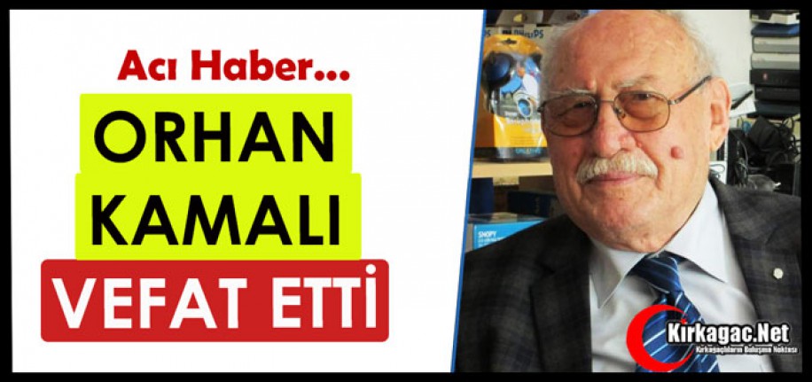 ACI HABER.. ORHAN KAMALI VEFAT ETTİ