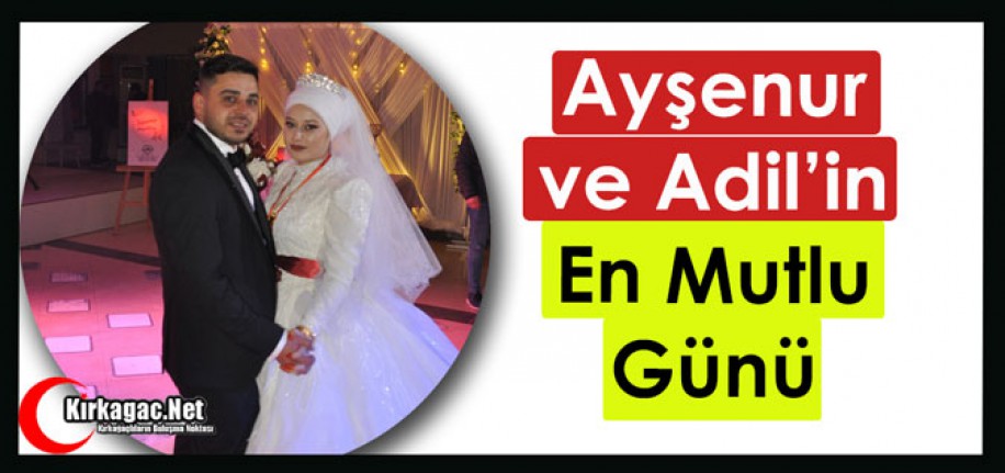 AYŞENUR ve ADİL'İN EN MUTLU GÜNÜ