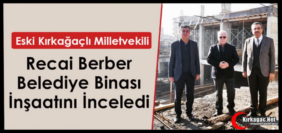 BERBER, BELEDİYE BİNASI İNŞAATINI İNCELEDİ