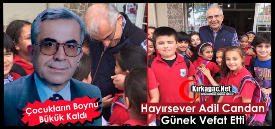 ÇOCUKLARIN BOYNU BÜKÜK KALDI.. ADİL CANDAN GÜNEK VEFAT ETTİ