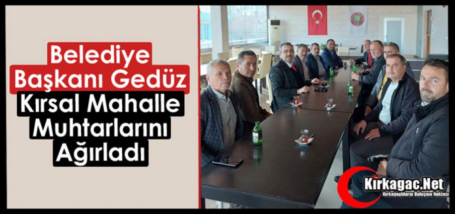 GEDÜZ, KIRSAL MAHALLE MUHTARLARINI AĞIRLADI