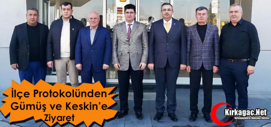 İLÇE PROTOKOLÜNDEN GÜMÜŞ ve KESKİN’E ZİYARET