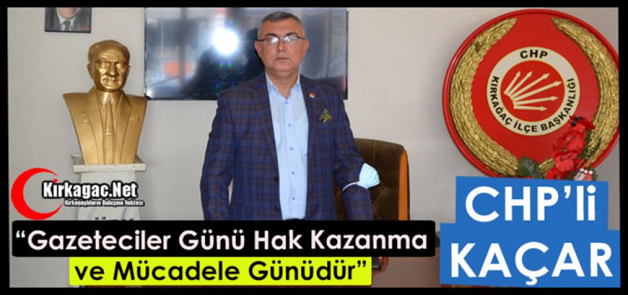 KAÇAR “GAZETECİLER GÜNÜ HAK KAZANMA ve MÜCADELE GÜNÜDÜR”