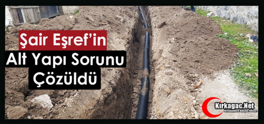 ŞAİR EŞREF’İN ALT YAPI SORUNU ÇÖZÜLDÜ