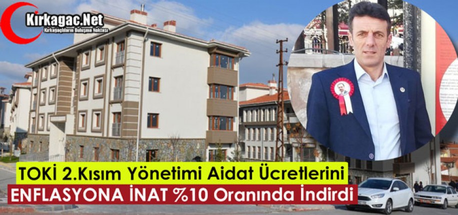 TOKİ 2.KISIM YÖNETİMİ AİDAT ÜCRETLERİNİ %10 ORANINDA İNDİRDİ