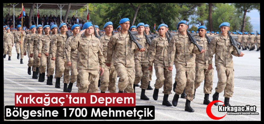 KIRKAĞAÇ’TAN DEPREM BÖLGESİNE 1700 MEHMETÇİK