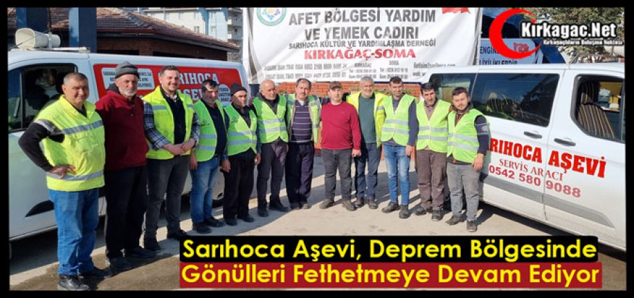 SARIHOCA AŞEVİ DEPREM BÖLGESİNDE GÖNÜLLERİ FETHETMEYE DEVAM EDİYOR