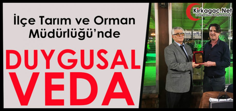 İLÇE TARIM ve ORMAN MÜDÜRLÜĞÜNDE DUYGUSAL VEDA