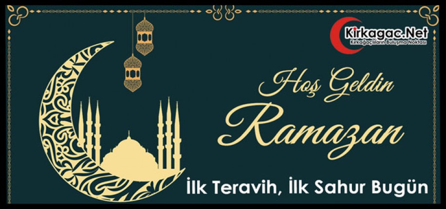 İLK TERAVİH, İLK SAHUR BUGÜN