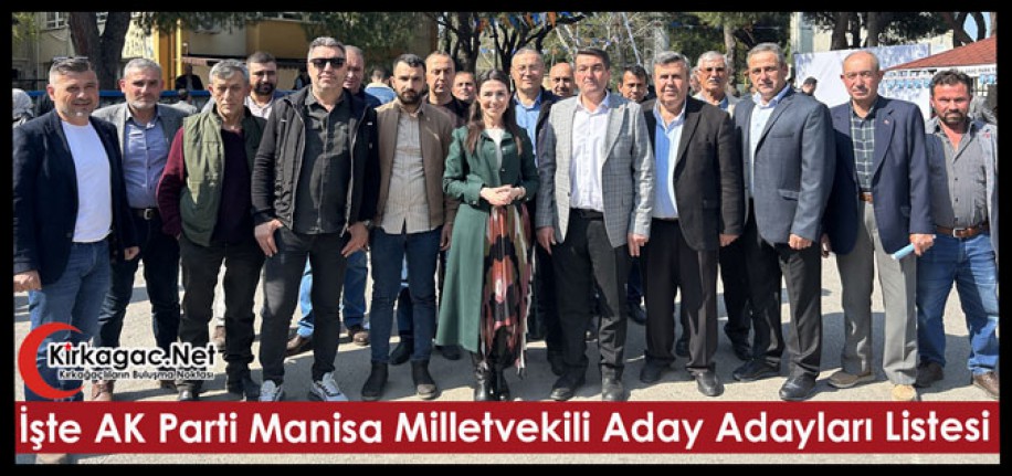 İşte AK Parti Manisa Milletvekili Aday Adayları Listesi