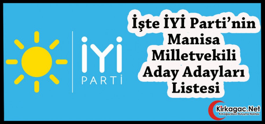 İşte İYİ Parti Manisa Aday Adayları Listesi